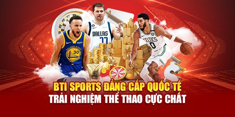 bti-sports-dang-cap-quoc-te-–-trai-nghiem-the-thao-cuc-chat