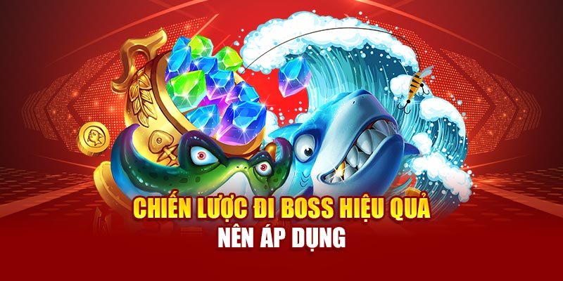 Chiến lược đi boss hiệu quả nên áp dụng