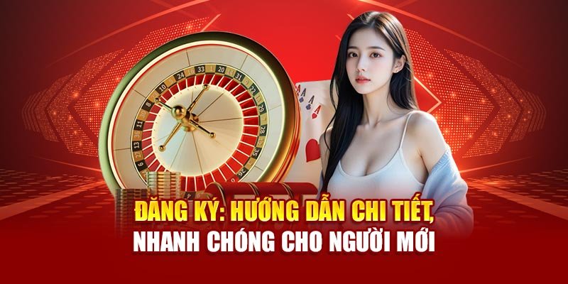 dang-ky-huong-dan-chi-tiet-nhanh-chong-cho-nguoi-moi