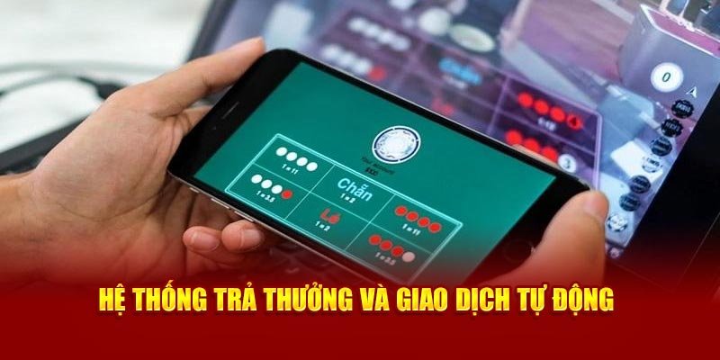 Hệ thống trả thưởng và giao dịch không hề rườm rà