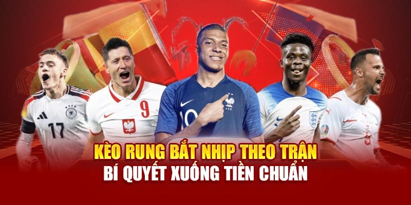 keo-rung-bat-nhip-theo-tran-–-bi-quyet-xuong-tien-chuan