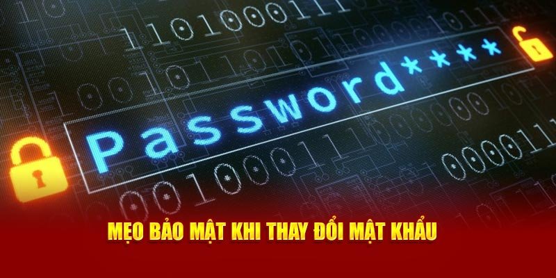Mẹo an toàn khi thay đổi mật khẩu