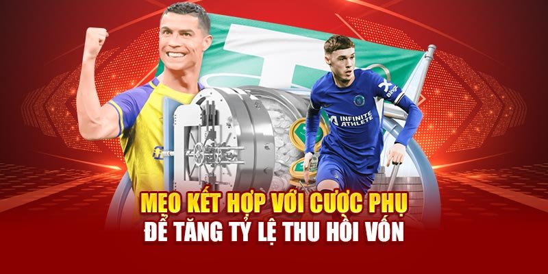 Mẹo kết hợp với cược phụ để tăng tỷ lệ thu hồi vốn
