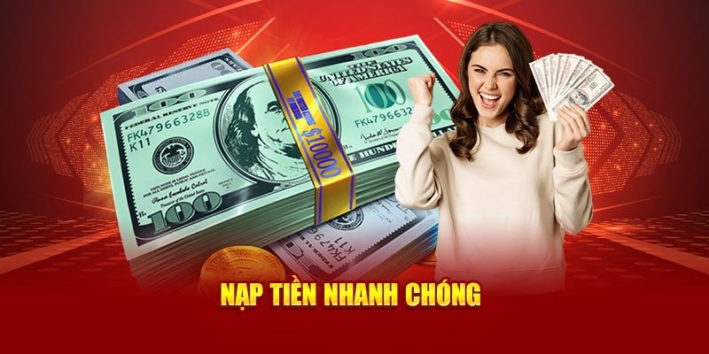 Nạp tiền nhanh chóng
