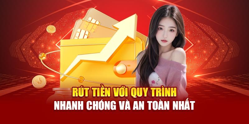 rut-tien-voi-quy-trinh-nhanh-chong-va-an-toan-nhat