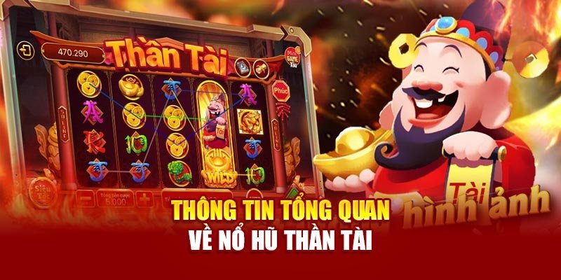 Thông tin giới thiệu tổng quan về nổ hũ thần tài