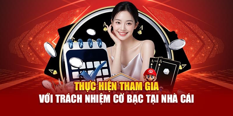 Thực hiện tham gia với trách nhiệm cờ bạc tại nhà cái
