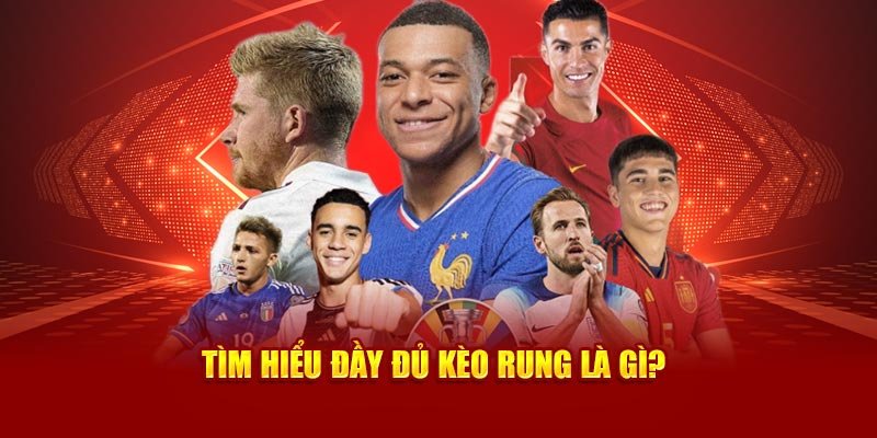 Tìm hiểu đầy đủ kèo rung là gì?