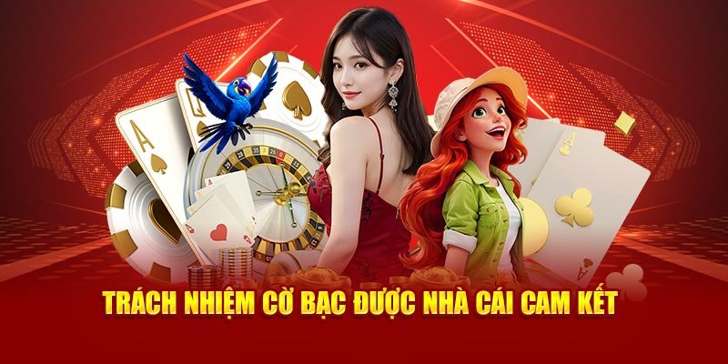 Trách nhiệm cờ bạc là yếu tố quan trọng khi tham gia